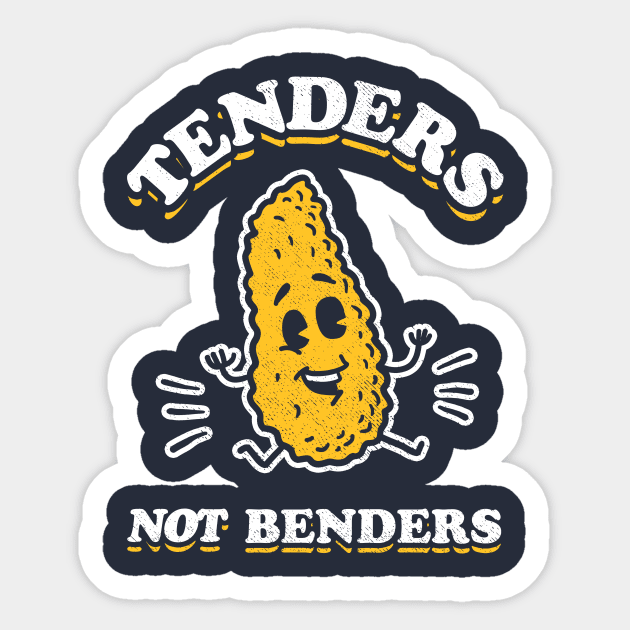 Tenders Not Benders Sticker by dumbshirts